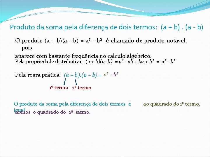 Produto da soma pela diferença de dois termos: (a + b). (a - b)