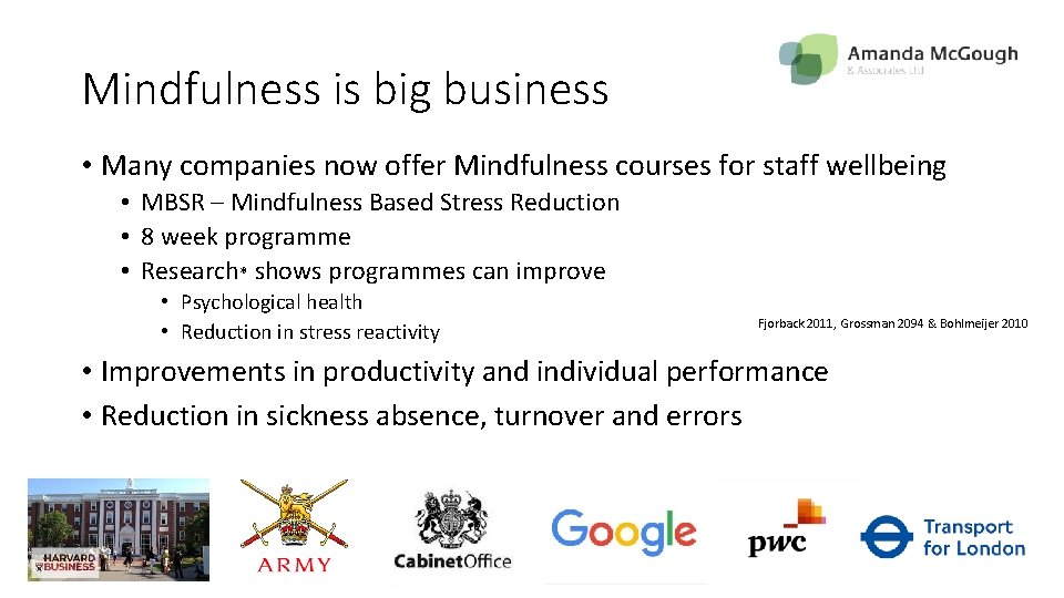 Mindfulness is big business • Many companies now offer Mindfulness courses for staff wellbeing