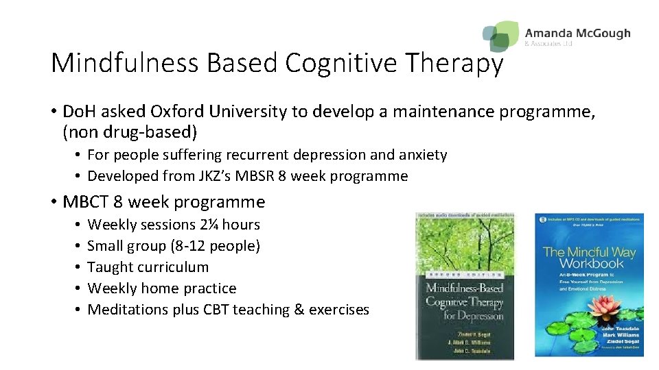 Mindfulness Based Cognitive Therapy • Do. H asked Oxford University to develop a maintenance