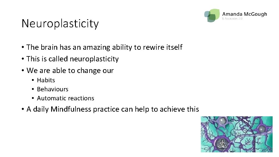 Neuroplasticity • The brain has an amazing ability to rewire itself • This is