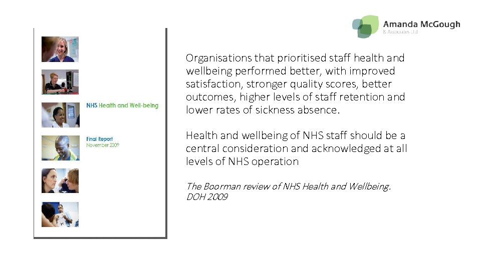 Organisations that prioritised staff health and wellbeing performed better, with improved satisfaction, stronger quality