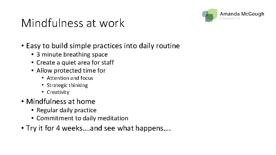 Mindfulness at work • Easy to build simple practices into daily routine • 3
