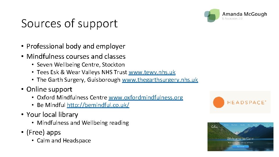 Sources of support • Professional body and employer • Mindfulness courses and classes •