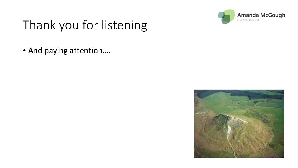 Thank you for listening • And paying attention…. 