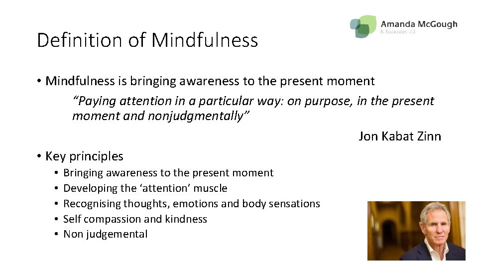 Definition of Mindfulness • Mindfulness is bringing awareness to the present moment “Paying attention