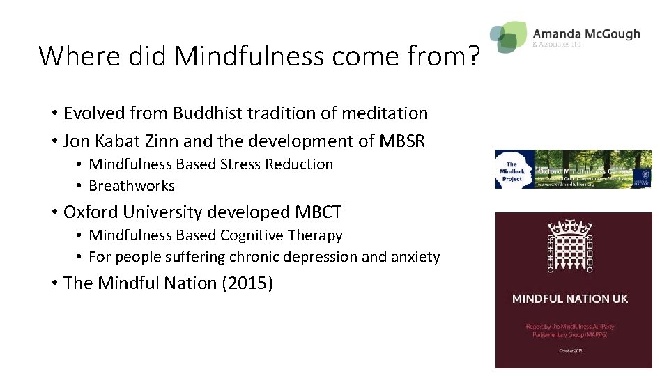 Where did Mindfulness come from? • Evolved from Buddhist tradition of meditation • Jon