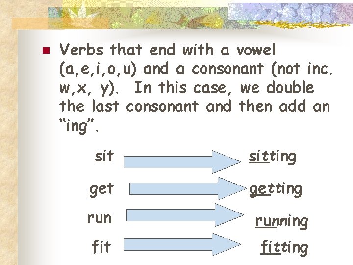 n Verbs that end with a vowel (a, e, i, o, u) and a