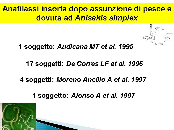 Anafilassi insorta dopo assunzione di pesce e dovuta ad Anisakis simplex 1 soggetto: Audicana