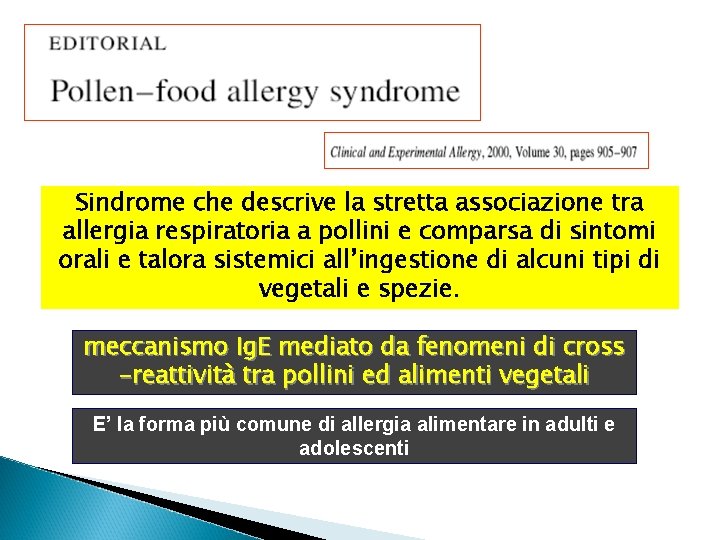 Sindrome che descrive la stretta associazione tra allergia respiratoria a pollini e comparsa di