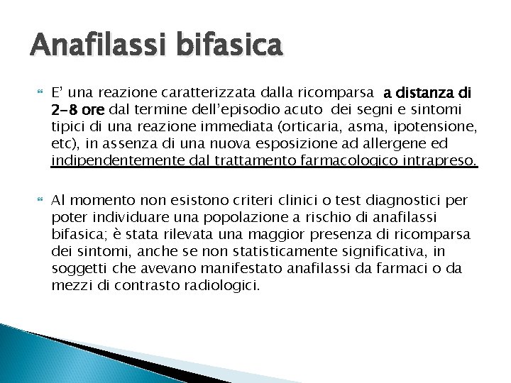 Anafilassi bifasica E’ una reazione caratterizzata dalla ricomparsa a distanza di 2 -8 ore