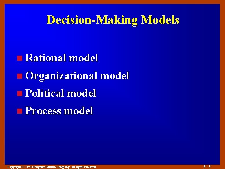 Decision-Making Models n Rational model n Organizational model n Political model n Process model