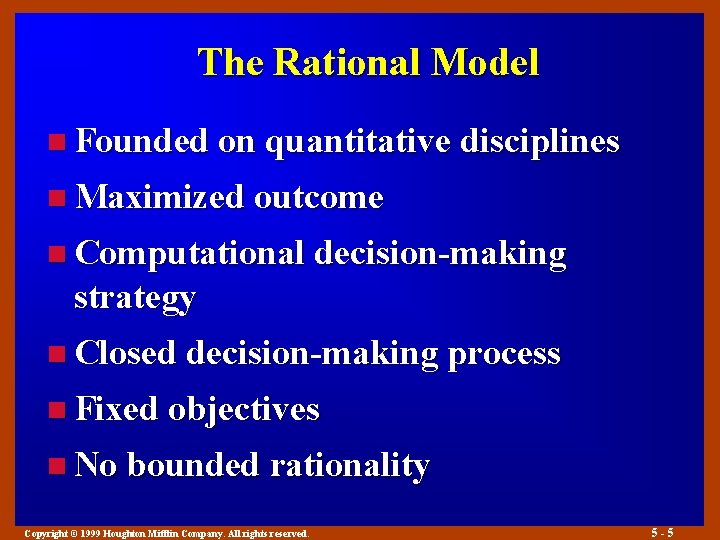 The Rational Model n Founded on quantitative disciplines n Maximized outcome n Computational decision-making