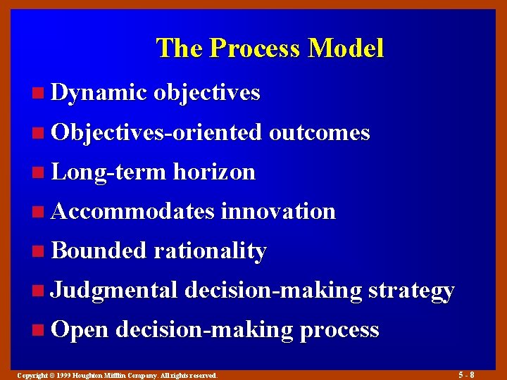 The Process Model n Dynamic objectives n Objectives-oriented outcomes n Long-term horizon n Accommodates