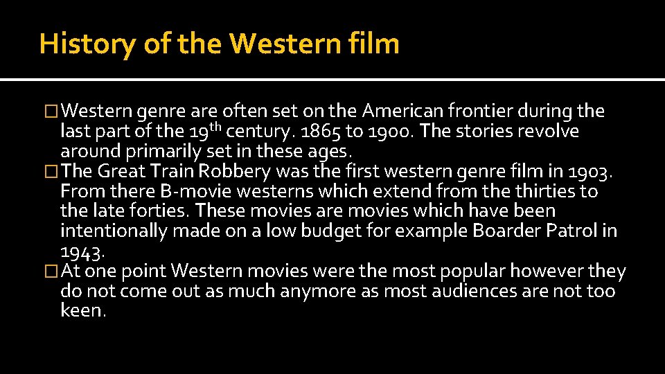 History of the Western film �Western genre are often set on the American frontier