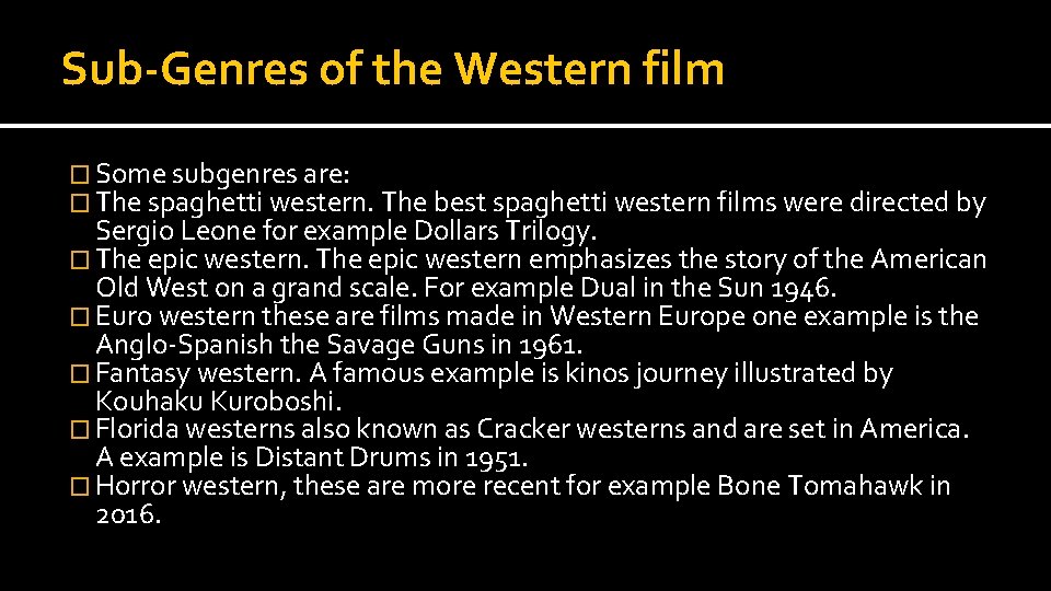 Sub-Genres of the Western film � Some subgenres are: � The spaghetti western. The