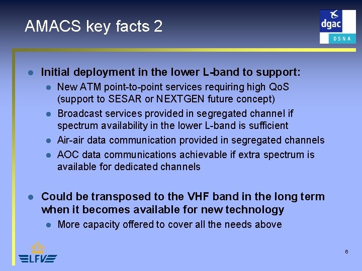 AMACS key facts 2 l Initial deployment in the lower L-band to support: l