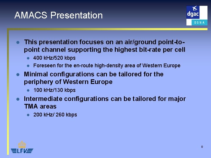 AMACS Presentation l This presentation focuses on an air/ground point-topoint channel supporting the highest