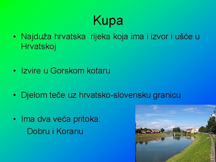 Kupa • Najduža hrvatska rijeka koja ima i izvor i ušće u Hrvatskoj •