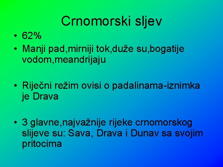 Crnomorski sljev • 62% • Manji pad, mirniji tok, duže su, bogatije vodom, meandrijaju