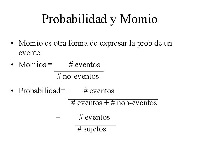 Probabilidad y Momio • Momio es otra forma de expresar la prob de un