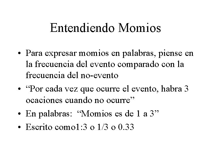 Entendiendo Momios • Para expresar momios en palabras, piense en la frecuencia del evento