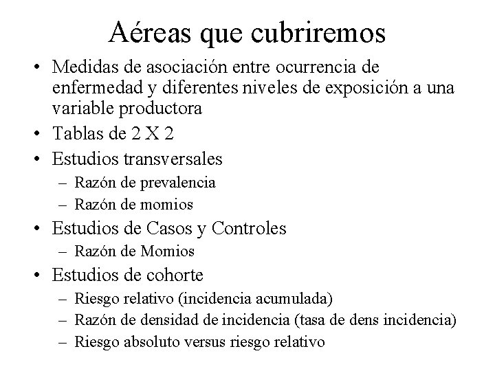 Aéreas que cubriremos • Medidas de asociación entre ocurrencia de enfermedad y diferentes niveles