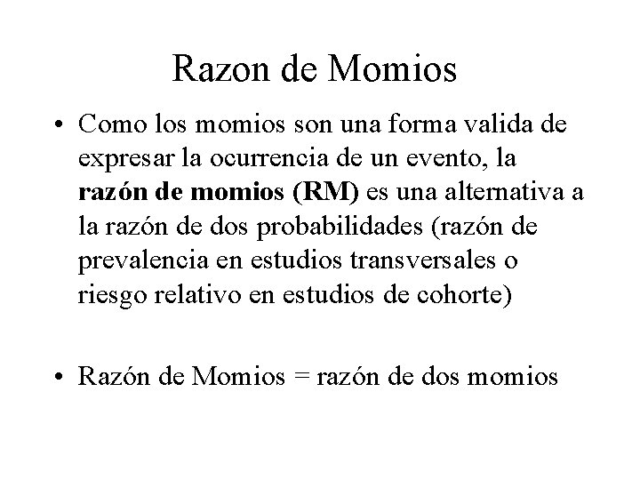 Razon de Momios • Como los momios son una forma valida de expresar la
