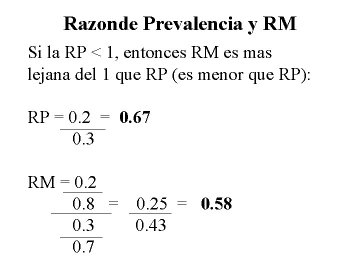 Razonde Prevalencia y RM Si la RP < 1, entonces RM es mas lejana