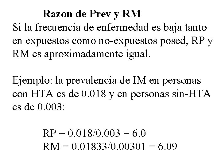 Razon de Prev y RM Si la frecuencia de enfermedad es baja tanto en