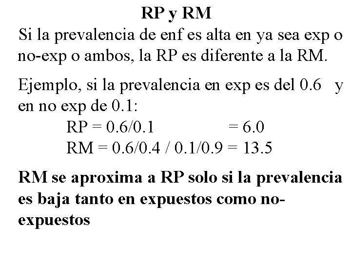 RP y RM Si la prevalencia de enf es alta en ya sea exp