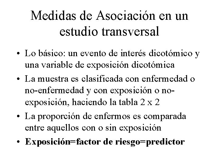 Medidas de Asociación en un estudio transversal • Lo básico: un evento de interés