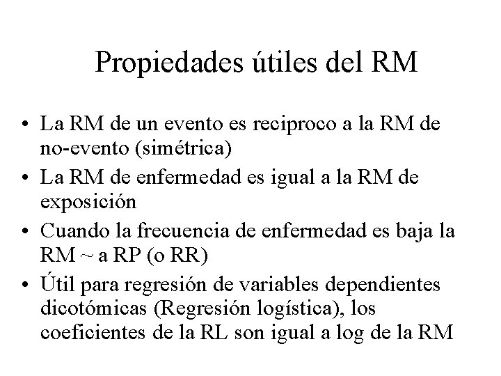 Propiedades útiles del RM • La RM de un evento es reciproco a la