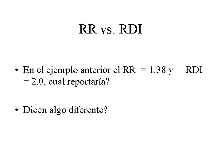 RR vs. RDI • En el ejemplo anterior el RR = 1. 38 y