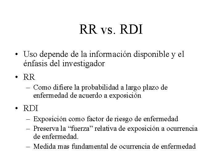 RR vs. RDI • Uso depende de la información disponible y el énfasis del