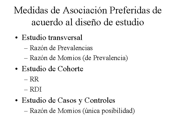 Medidas de Asociación Preferidas de acuerdo al diseño de estudio • Estudio transversal –