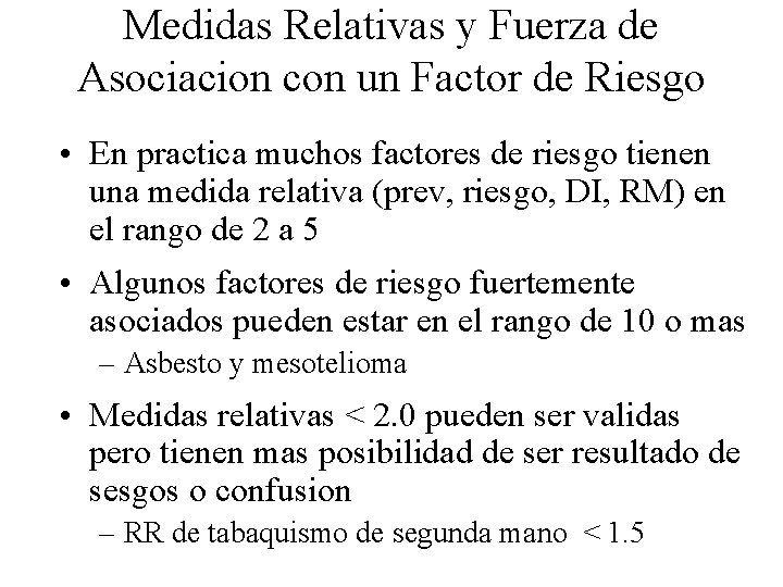 Medidas Relativas y Fuerza de Asociacion con un Factor de Riesgo • En practica