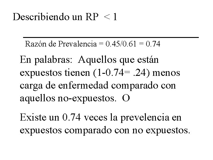 Describiendo un RP < 1 Razón de Prevalencia = 0. 45/0. 61 = 0.