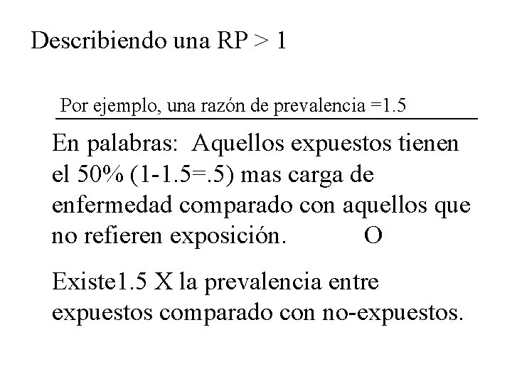 Describiendo una RP > 1 Por ejemplo, una razón de prevalencia =1. 5 En