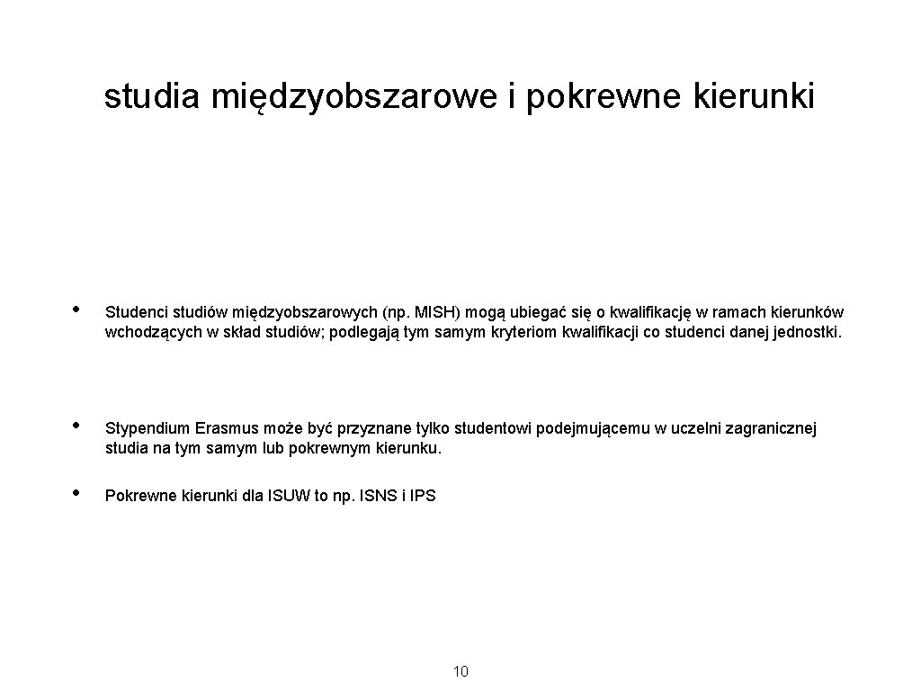 studia międzyobszarowe i pokrewne kierunki • Studenci studiów międzyobszarowych (np. MISH) mogą ubiegać się studia międzyobszarowe i pokrewne kierunki • Studenci studiów międzyobszarowych (np. MISH) mogą ubiegać się