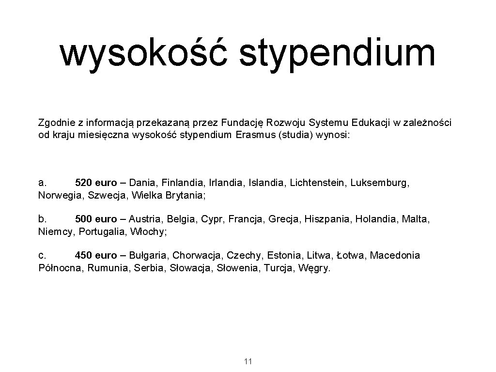 wysokość stypendium Zgodnie z informacją przekazaną przez Fundację Rozwoju Systemu Edukacji w zależności od wysokość stypendium Zgodnie z informacją przekazaną przez Fundację Rozwoju Systemu Edukacji w zależności od