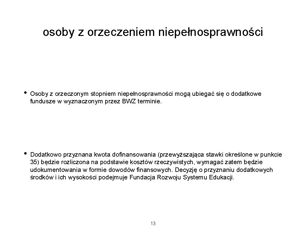 osoby z orzeczeniem niepełnosprawności • Osoby z orzeczonym stopniem niepełnosprawności mogą ubiegać się o osoby z orzeczeniem niepełnosprawności • Osoby z orzeczonym stopniem niepełnosprawności mogą ubiegać się o