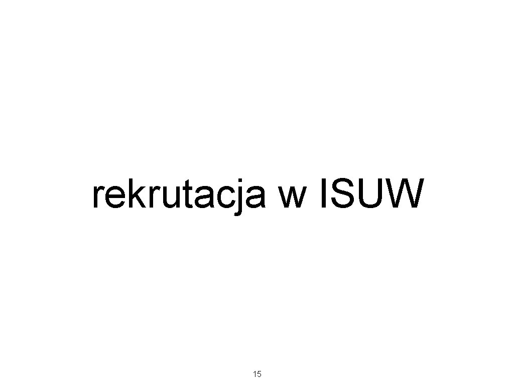 rekrutacja w ISUW 15 rekrutacja w ISUW 15