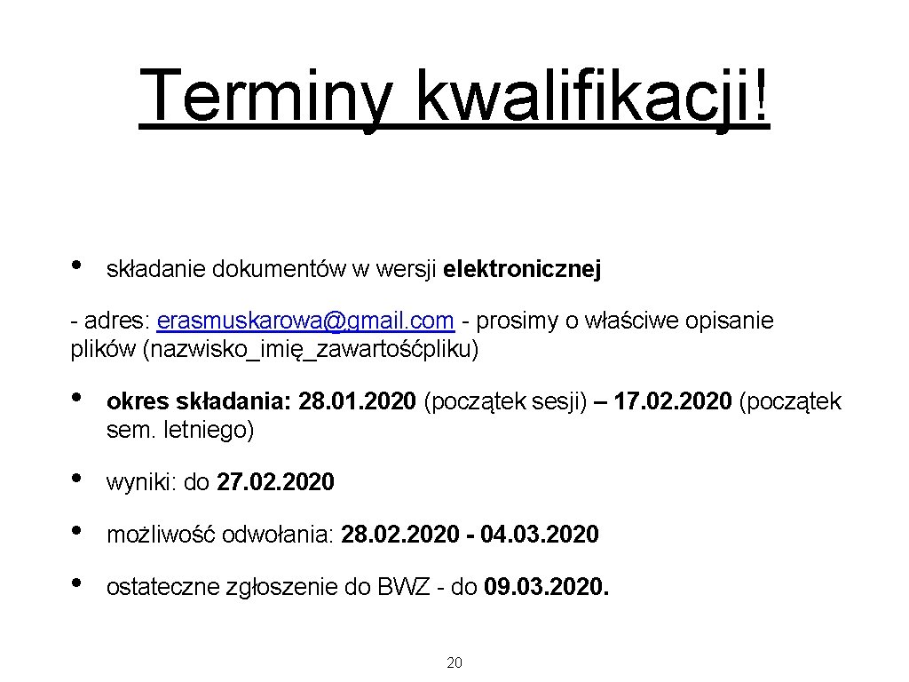 Terminy kwalifikacji! • składanie dokumentów w wersji elektronicznej - adres: erasmuskarowa@gmail. com - prosimy Terminy kwalifikacji! • składanie dokumentów w wersji elektronicznej - adres: erasmuskarowa@gmail. com - prosimy