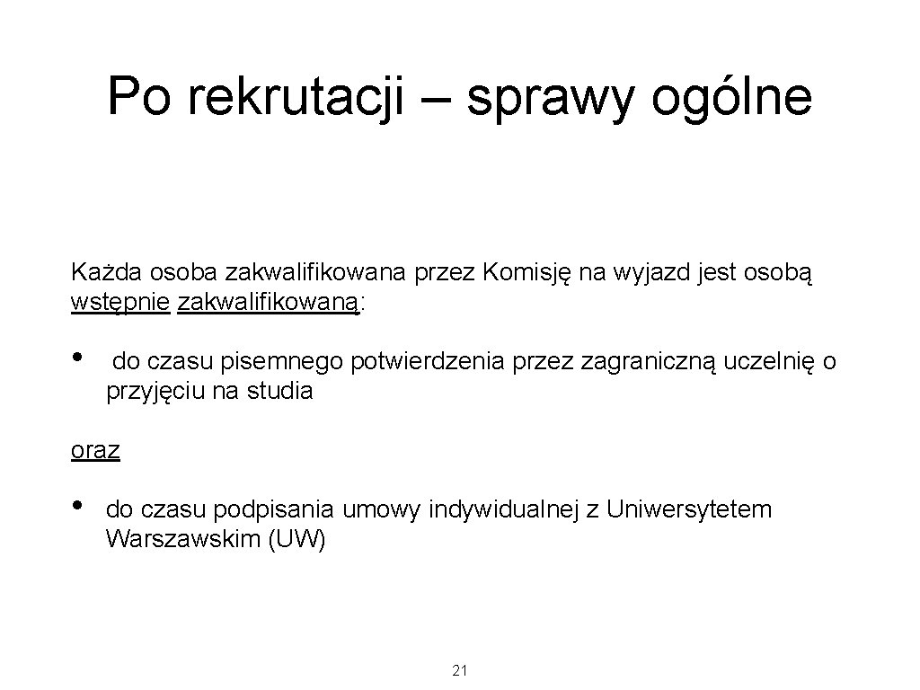 Po rekrutacji – sprawy ogólne Każda osoba zakwalifikowana przez Komisję na wyjazd jest osobą Po rekrutacji – sprawy ogólne Każda osoba zakwalifikowana przez Komisję na wyjazd jest osobą