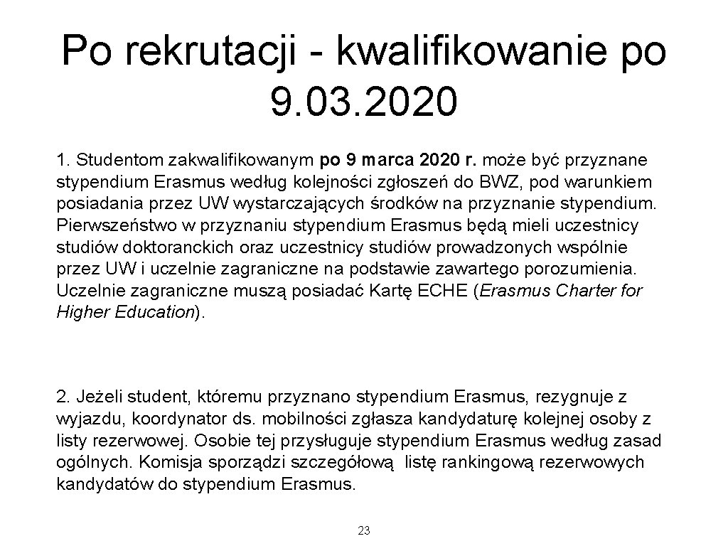 Po rekrutacji - kwalifikowanie po 9. 03. 2020 1. Studentom zakwalifikowanym po 9 marca Po rekrutacji - kwalifikowanie po 9. 03. 2020 1. Studentom zakwalifikowanym po 9 marca