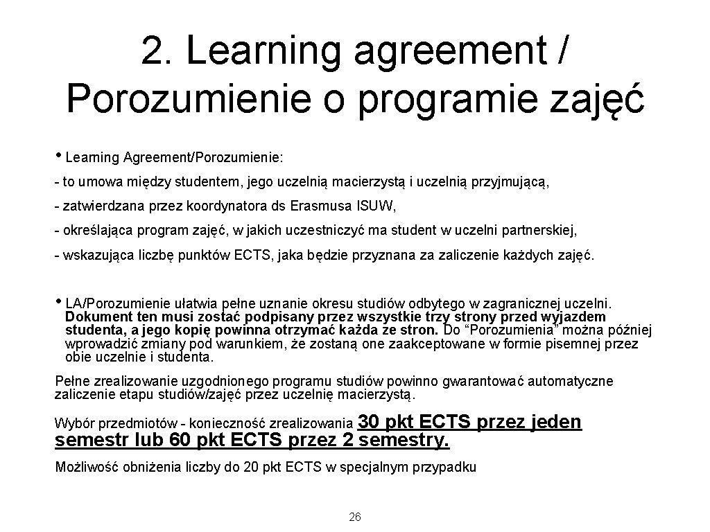 2. Learning agreement / Porozumienie o programie zajęć • Learning Agreement/Porozumienie: - to umowa 2. Learning agreement / Porozumienie o programie zajęć • Learning Agreement/Porozumienie: - to umowa