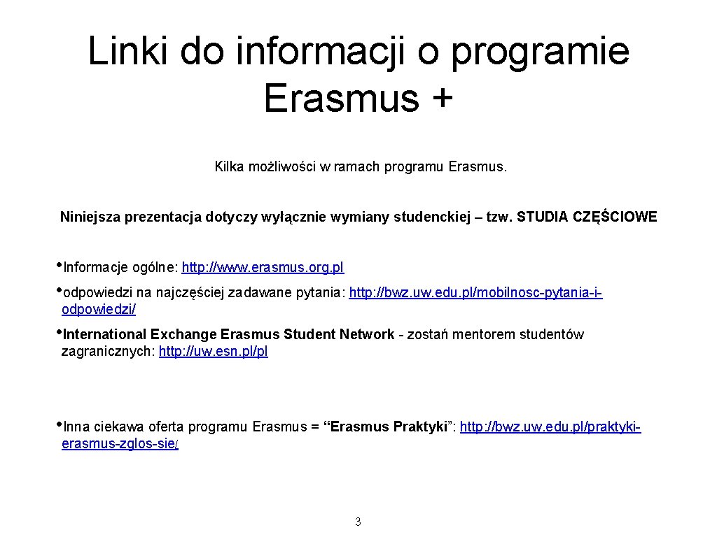 Linki do informacji o programie Erasmus + Kilka możliwości w ramach programu Erasmus. Niniejsza Linki do informacji o programie Erasmus + Kilka możliwości w ramach programu Erasmus. Niniejsza