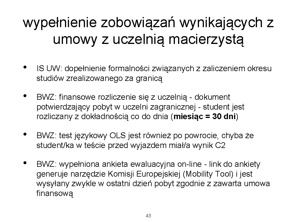 wypełnienie zobowiązań wynikających z umowy z uczelnią macierzystą • IS UW: dopełnienie formalności związanych wypełnienie zobowiązań wynikających z umowy z uczelnią macierzystą • IS UW: dopełnienie formalności związanych