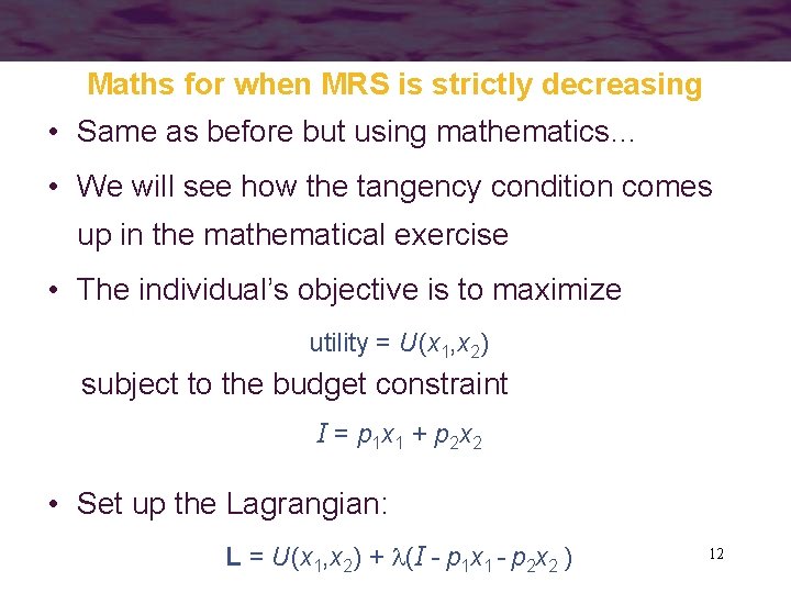 Maths for when MRS is strictly decreasing • Same as before but using mathematics…