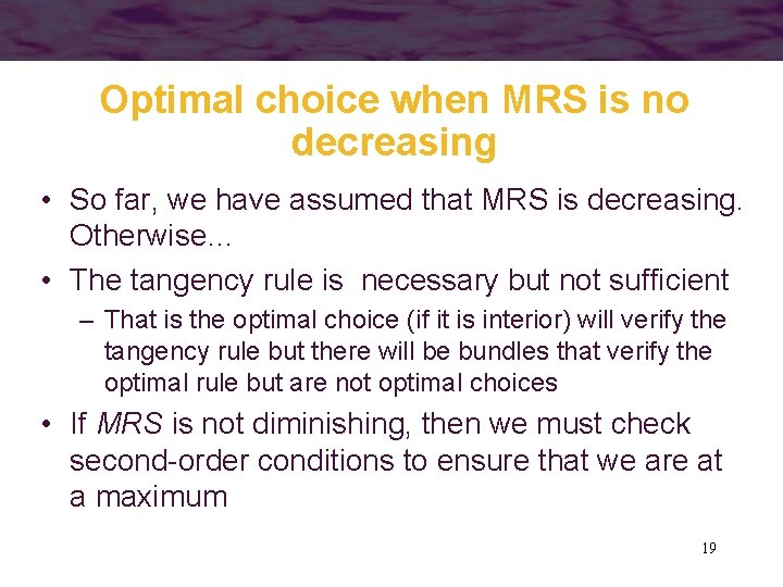 Optimal choice when MRS is no decreasing • So far, we have assumed that